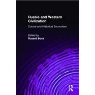 Russia and Western Civilization: Cutural and Historical Encounters: Cutural and Historical Encounters by Bova,Russell, 9780765609762