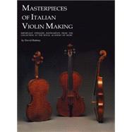 Masterpieces of Italian Violin Making (1620-1850) by Rattray, David, 9780810839762