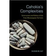 Cahokia's Complexities by Alt, Susan M., 9780817319762