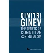 The Tenets of Cognitive Existentialism by Ginev, Dimitri, 9780821419762