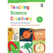 Teaching Science Creatively by Davies; Dan, 9781138909762