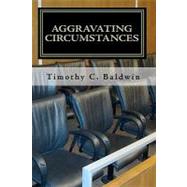 Aggravating Circumstances by Baldwin, Timothy C., 9781451509762