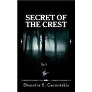 Secret of the Crest by Gerontakis, Demetra S.; Karavidas, Emmanuel, 9781505679762