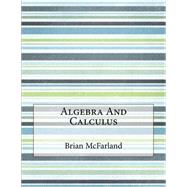 Algebra and Calculus by Mcfarland, Brian, 9781522889762
