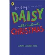Daisy and the Trouble with Christmas by Gray, Kes; Parsons, Garry; Sharratt, Nick, 9781782959762