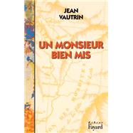 Un monsieur bien mis by Jean Vautrin, 9782213599762