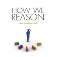 How We Reason by Johnson-Laird, Philip, 9780198569763