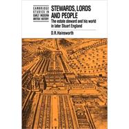 Stewards, Lords and People: The Estate Steward and his World in Later Stuart England by D. R. Hainsworth, 9780521059763