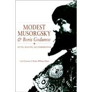 Modest Musorgsky and Boris Godunov: Myths, Realities, Reconsiderations by Caryl Emerson , Robert William Oldani, 9780521369763