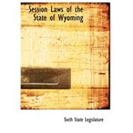 Session Laws of the State of Wyoming by Sixth State Legislature, 9780554659763