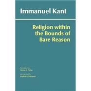 Religion Within the Bounds of Bare Reason by Kant, Immanuel; Pluhar, Werner S.; Palmquist, Stephen R., 9780872209763