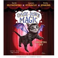 Showing Off (Upside-Down Magic #3) by Mlynowski, Sarah; Soler, Rebecca; Myracle, Lauren; Jenkins, Emily, 9781338119763
