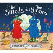 The Smeds and the Smoos by Donaldson, Julia; Scheffler, Axel, 9781338669763