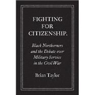 Fighting for Citizenship by Taylor, Brian, 9781469659763