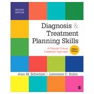 Diagnosis & Treatment Planning Skills: A Popular Culture Casebook Approach by Schwitzer, Alan M.; Rubin, Lawrence C., 9781483349763