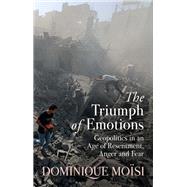 The Triumph of Emotions by Dominique Moisi, 9781509559763