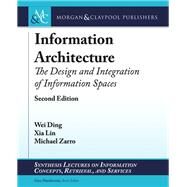 Information Architecture by Ding, Wei; Lin, Xia; Zarro, Michael; Marchionini, Gary, 9781627059763