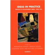 Ideas in Practice by Bishop, Bernadine; Foster, Angela; Klein, Josephine; O'Connell, Victoria, 9781855759763
