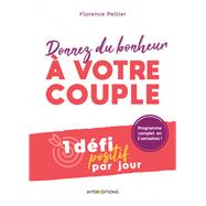 Donnez du bonheur  votre couple by Florence Peltier, 9782729619763