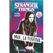 Stranger Things Max, la fugitiva by Yovanoff, Brenna, 9786075279763