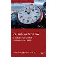 Culture of the Slow Social Deceleration in an Accelerated World by Osbaldiston, Nick, 9780230299764