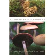Mushrooms of the Midwest by Kuo, Michael; Methven, Andrew S., 9780252079764