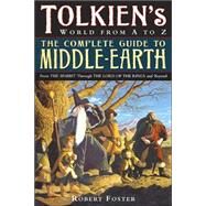 The Complete Guide to Middle-earth Tolkien's World in The Lord of the Rings and Beyond by FOSTER, ROBERT, 9780345449764