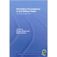 Normative Foundations of the Welfare State: The Nordic Experience by STEIN KUHNLE; Department of Co, 9780415429764