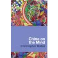 China on the Mind by Bollas; Christopher, 9780415669764