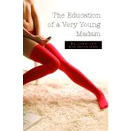 The Education of a Very Young Madam by Lee, Ma-Ling; Bourg, Christa, 9780743289764