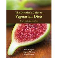 The Dietitian's Guide to Vegetarian Diets Issues and Applications by Mangels, Reed; Messina, Virginia; Messina, Mark, 9780763779764