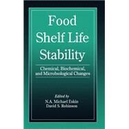 Food Shelf Life Stability: Chemical, Biochemical, and Microbiological Changes by Eskin; Michael N.A., 9780849389764