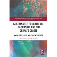 Sustainable Educational Leadership and the Climate Crisis by Alexander Gardner-McTaggart, 9781032409764