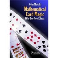 Mathematical Card Magic: Fifty-Two New Effects by Mulcahy, Colm, 9781466509764