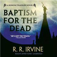 Baptism for the Dead by Irvine, Robert R.; Kafer, Jeffrey, 9781483029764
