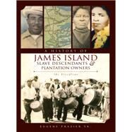 A History of James Island Slave Descendants & Plantation Owners by Frazier, Eugene, 9781596299764