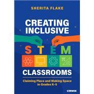 Creating Inclusive STEM Classrooms by Sherita Flake, 9798348849764