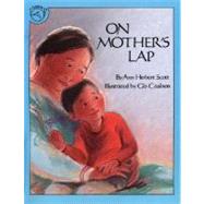 On Mother's Lap by Scott, Ann Herbert, 9780395629765