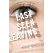 Last Seen Leaving by Braffet, Kelly, 9780618919765