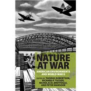 Nature at War by Robertson, Thomas B.; Tucker, Richard P.; Breyfogle, Nicholas B.; Mansoor, Peter, 9781108419765