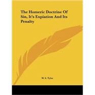 The Homeric Doctrine of Sin, It's Expiation and Its Penalty by Tyler, William Seymour, 9781425459765