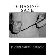 Chasing Sane by Gibson, Karen Smith, 9781449529765