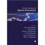 The Sage Handbook of Sports Economics by Downward, Paul; Frick, Bernd; Humphreys, Brad R.; Pawlowski, Tim; Ruseski, Jane E., 9781473979765