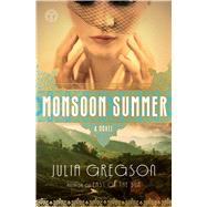 Monsoon Summer A Novel by Gregson, Julia, 9781501139765