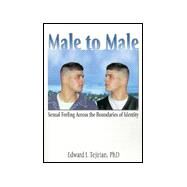 Male to Male: Sexual Feeling Across the Boundaries of Identity by Tejirian; Edward J., 9781560239765