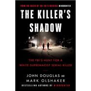 The Killer's Shadow by Douglas, John E.; Olshaker, Mark, 9780062979766