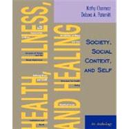 Health, Illness, and Healing: Society, Social Context, and Self An Anthology by Charmaz, Kathy; Paterniti, Debora A., 9780195329766