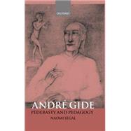 Andr Gide Pederasty and Pedagogy by Segal, Naomi, 9780198159766