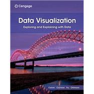 Data Visualization Exploring and Explaining with Data by Camm, Jeffrey; Cochran, James; Fry, Michael; Ohlmann, Jeffrey, 9780357929766