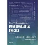 Clinical Reasoning in Musculoskeletal Practice by Jones, Mark A.; Rivett, Darren A., Ph.D.; Moore, Ann, 9780702059766